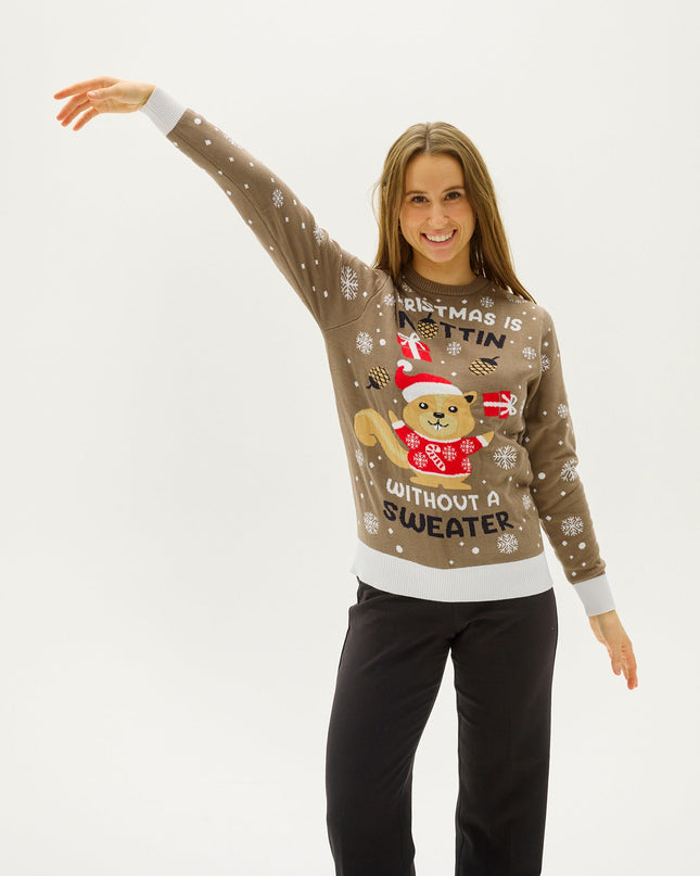 Christmas Is Nuttin Without A Sweater - Women