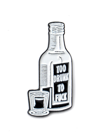 Humorous Too Drunk Pin