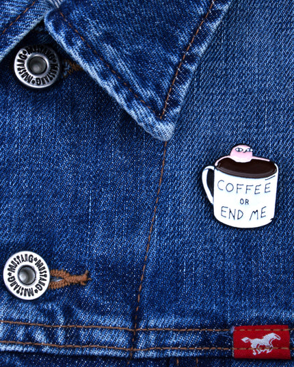 Pin - Coffee or End Me Humorous Accessory for Everyone
